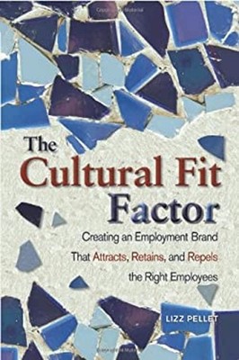 The Cultural Fit Factor : Creating an Employment Brand That Attra