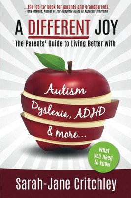 A Different Joy: the Parents' Guide to Living Better... - Critchley, Sarah-Jane