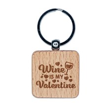 Wine is My Valentine Valentine's Day Engraved Wood Square Keychain Tag Charm