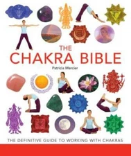 The Chakra Bible: The Definitive Guide to Working with Chakras - VERY GOOD
