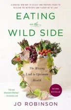 Eating on the Wild Side: The Missing Link to Optimum Health - VERY GOOD