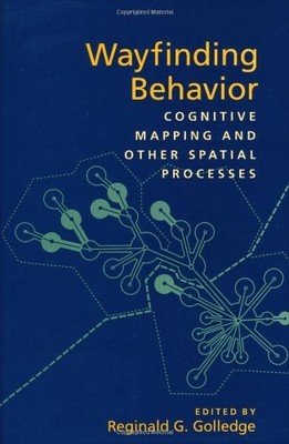 WAYFINDING BEHAVIOR: COGNITIVE MAPPING AND OTHER SPATIAL By Reginald G. Golledge