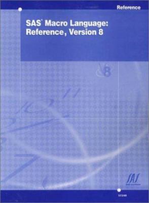 SAS(R) Macro Language: Reference, Version 8 by Sas Institute