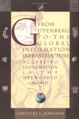 From Gutenberg to the Global Information Infrastructure: Acces .