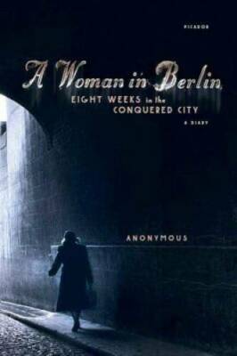 A Woman in Berlin: Eight Weeks in the Conquered City: A Diary - Paperback - GOOD