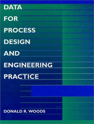 DATA FOR PROCESS DESIGN AND ENGINEERING PRACTICE By Donald R. Woods - Hardcover