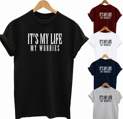 It S My Life My Worries Unisex Slogan T Shirt 90 S Dr Alban Lyrics Tee Top Ebay