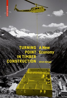 Turning Point in Timber Construction | A New Economy | Ulrich Dangel | Buch