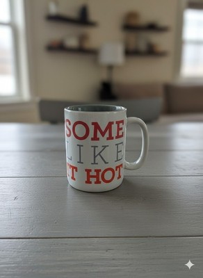  Coffee Mug Tea Cup  SOME LIKE IT HOT  Comedy Humor Novelty Gift White 12oz