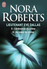 Lieutenant Eve Dallas - Cérémonie du crime - Au coeur du crime - Roberts, Nora