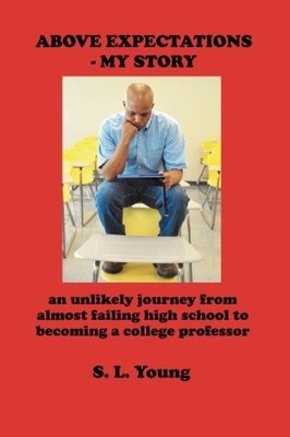 ABOVE EXPECTATIONS - MY STORY: AN UNLIKELY JOURNEY FROM By S. L. Young EXCELLENT