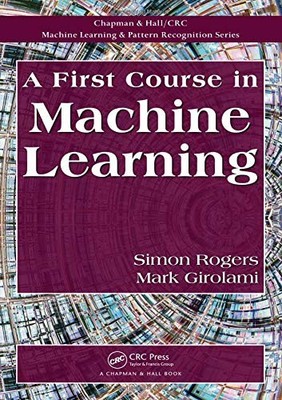 A First Course in Machine Learning (..., Girolami, Mark