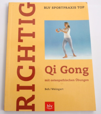 Richtig Qi Gong mit osteopathischen Übungen, Dieter Beh