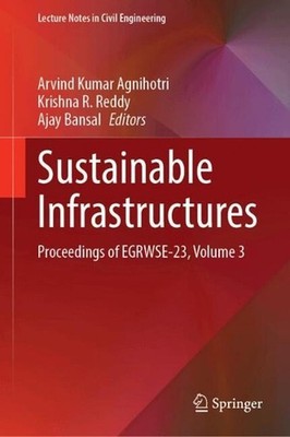 Sustainable Infrastructures: Proceedings of EGRWSE-23, Volume 3 by Arvind Kumar