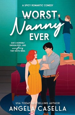 Worst Nanny Ever A Spicy Romantic Comedy Angela Casella Taschenbuch Englisch