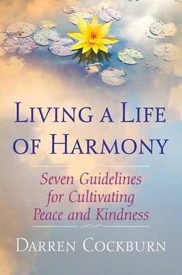 Living a Life of Harmony: Seven Guidelines for Cultivating Peace and Kindness by