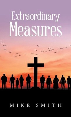Extraordinary Measures by Mike Smith Hardcover Book