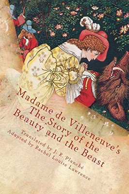 Madame de Villeneuve's The Story of the Beauty and the Beast: The Original Class