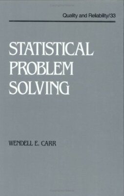 Statistical Problem Solving (Quality and Reliability) Carr, Wendell E.