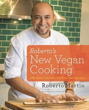 Roberto's New Vegan Cooking: 125 Easy, Delicious, Real Food Recipes - GOOD