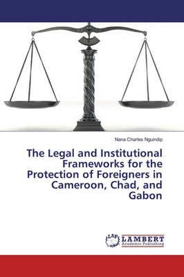 Nana Charles Nguindip | The Legal and Institutional Frameworks for the...