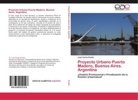 Proyecto Urbano Puerto Madero, Buenos Aires. Argentina Juan Carlos Etulain
