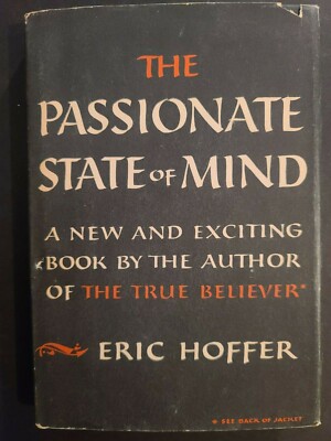 Eric Hoffer THE PASSIONATE STATE OF MIND 1955 HC DJ