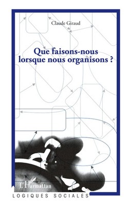 Que faisons-nous lorsque nous organisons ? Claude Giraud Taschenbuch 196 S. 2020