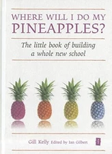 Where will I do my pineapples? The little book of buil... by Gill Kelly Hardback