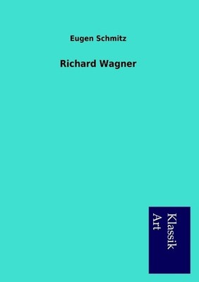 Richard Wagner Eugen Schmitz