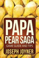 Joseph Joyner (U. A.) | Papa Pear Saga Game Guide And Tips | Taschenbuch (2014)