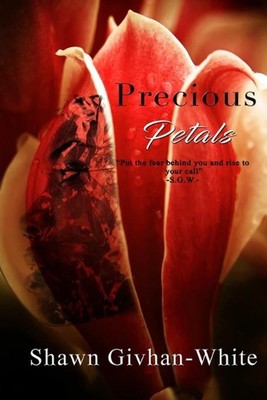 Precious Petals: Empowering Breakthrough by Shawn Givhan-White (English) Paperba