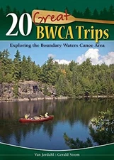 20 Great BWCA Trips: Exploring the Boundary Waters Canoe Area