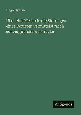 ber eine Methode die Strungen eines Cometen vermittelst rasch convergirender Aus