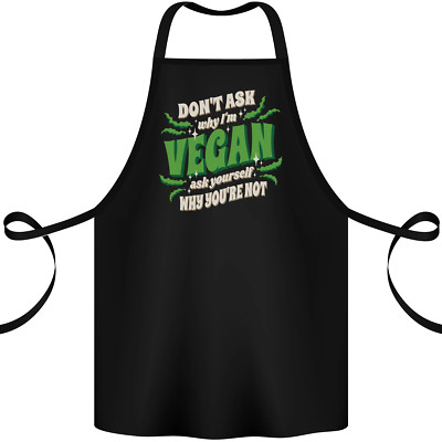 Dont Ask Why Im Vegan Baumwolle Schürze 100% Bio