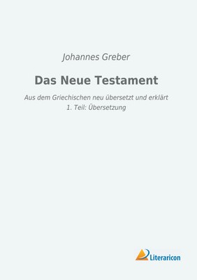 Das Neue Testament Johannes Greber Taschenbuch Deutsch 2020 Literaricon Verlag