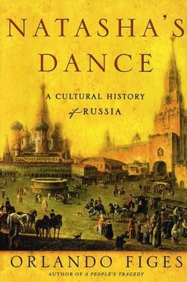 Natasha's Dance : A Cultural History of Russia Hardcover Orlando