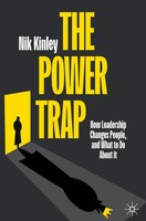 The Power Trap | How Leadership Changes People, And What To Do About It | Kinley