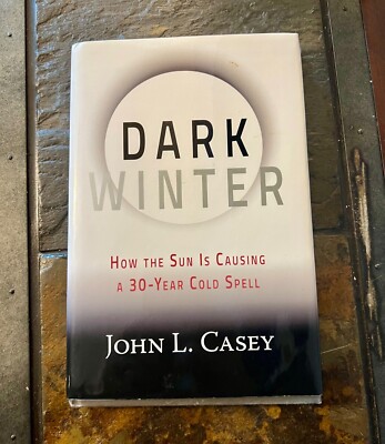 Dark Winter: How the Sun Is Causing a 30-Year Cold Spell - FREE SHIPPING, GOOD