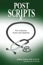 POSTSCRIPTS: For a Doctor From His Patients, Fisher, Jeffrey,Janicki, Tim, Good