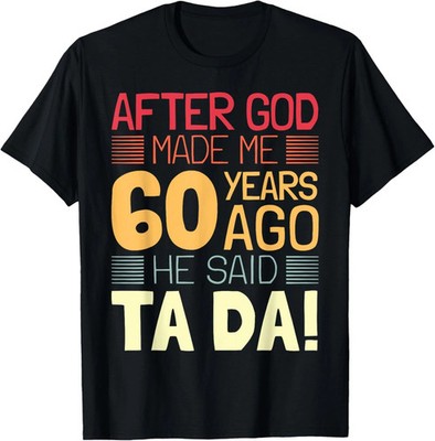Funny 60th Birthday I God Said Ta Da! I 60 Year Old T-Shirt