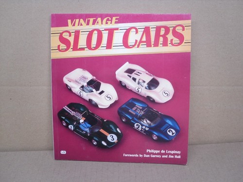 VINTAGE SLOT CARS by Philippe De Lespinay forwards by DAN GURNEY & JIM HALL 1999