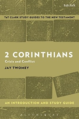 2 Corinthians: An Introduction and Study Guide: Crisis and Conflict by Jay Twom