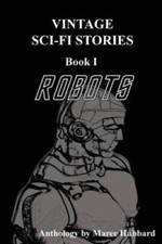 Robots: Vintage Sci-Fi Stories (Book I) - Paperback By Hubbard, Maree - GOOD