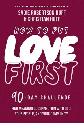 How to Put Love First: Find Meaningful Connection with God, Your People, and You