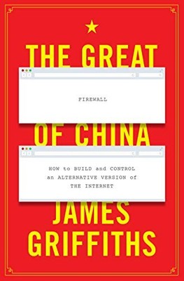 THE GREAT FIREWALL OF CHINA: HOW TO BUILD AND CONTROL AN By James Griffiths *VG*