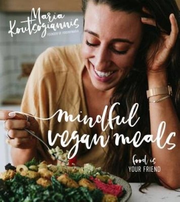 Mindful Vegan Meals: Food is Your Friend - Paperback - VERY GOOD