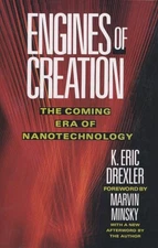 Engines of Creation: The Coming Era of Nanotechnology (Anchor Library of Sci...