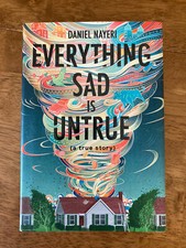 Everything Sad Is Untrue: (a true story) by Daniel Nayeri 2020 Hardcover