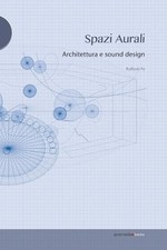 Emanuela Vai Raffaele Pe Spazi aurali. Architettura e sound design (Paperback)